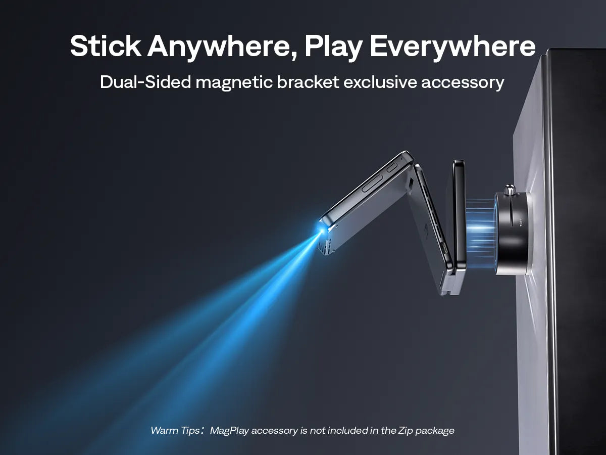 Designed for ZIP, MagPlay* combines vacuum suction to securely grip flat surfaces like glass, mirrors, or walls with magnetic force for easy mounting on metal surfaces. Stick ZIP anywhere and effortlessly project from any position and angle, delivering a seamless viewing experience wherever you go.